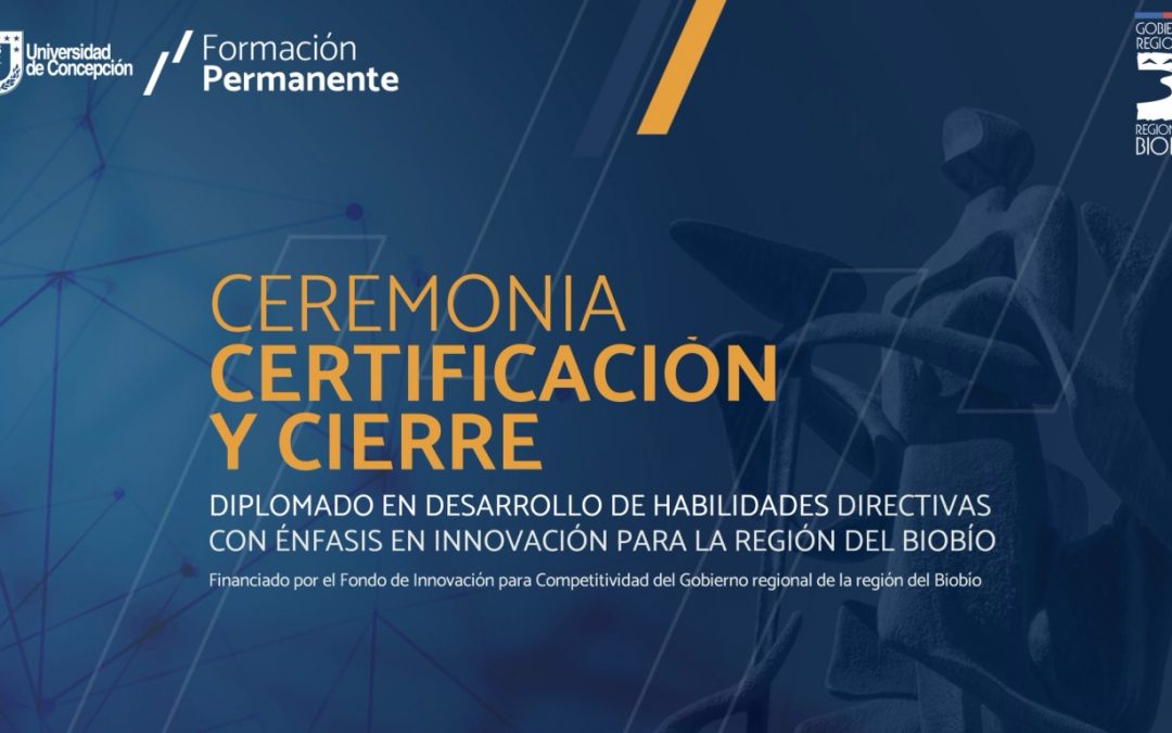 UdeC finaliza Diplomado en Habilidades Directivas, liderazgo e innovación